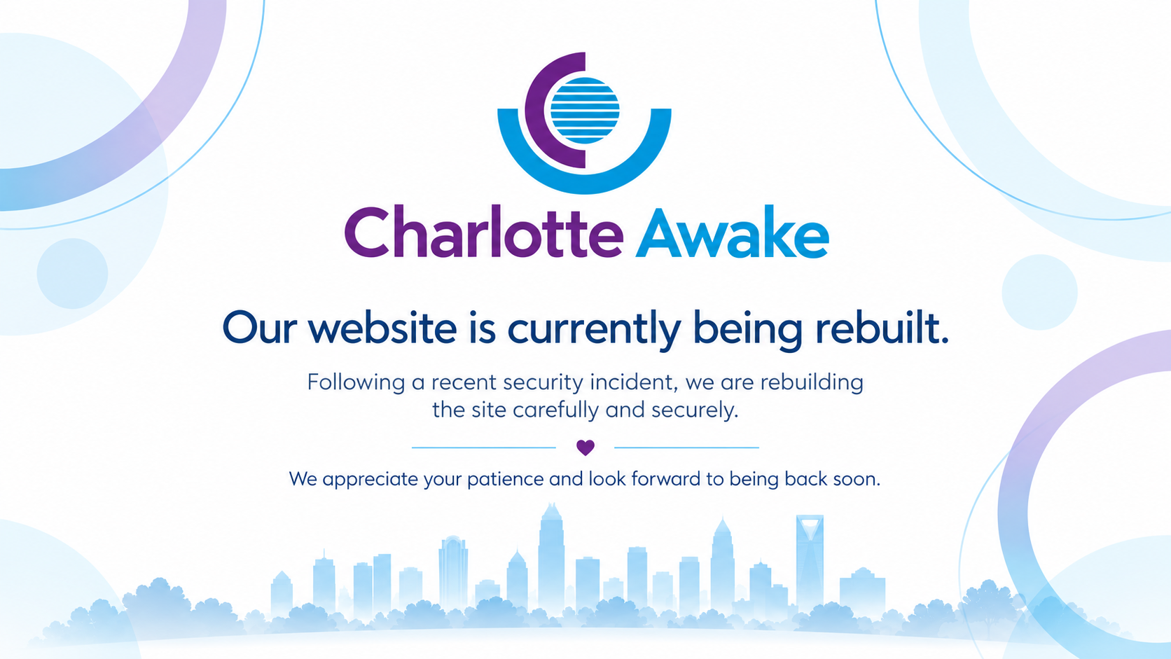Charlotte Awake website is currently being rebuilt following a recent security incident.